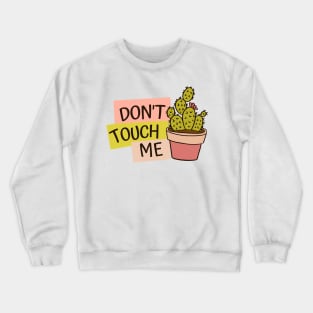 Don't Touch Me Funny Cactus Crewneck Sweatshirt